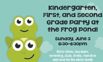 Kindergarten/1st Grade/2nd Grade Party - Frog Pond